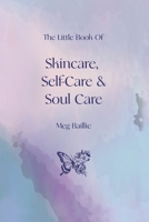 The Little Book of Skincare, Self-care and Soul Care 1035888920 Book Cover