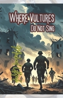 Where Vultures Do Not Sing B0FTFD6BMJ Book Cover