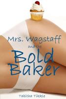 Mrs. Wagstaff and the Bold Baker 1798736667 Book Cover