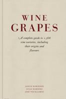 Wine Grapes: A Complete Guide to 1,368 Vine Varieties, Including Their Origins and Flavours 1846144469 Book Cover