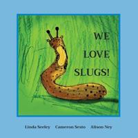 We Love Slugs! 154705347X Book Cover