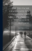 Die Deutsche Geschichte für Gymnasien und Schulen. Zweite, verbesserte Auflage. (German Edition) 1020229330 Book Cover