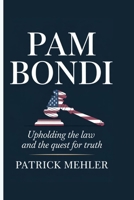 Pam Bondi: Upholding the Law and the Quest for Truth B0F8JJMSS4 Book Cover