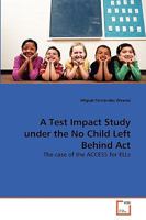 A Test Impact Study under the No Child Left Behind Act: The case of the ACCESS for ELLs 3639265742 Book Cover