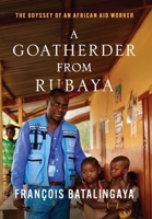 A Goatherder from Rubaya: The Odyssey of an African Aid Worker B0GPRFY39Q Book Cover