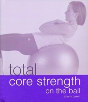 Total Core Strength on the Ball 1592232930 Book Cover