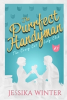The Purrfect Handyman: A small town, slow-burn romance with plenty of sizzle, wine, and cats! B0CD98PGCX Book Cover