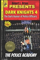 DARK KNIGHTS 4 The Dark Humor of Police Officers: The Police Academy 1687293066 Book Cover