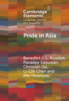 Pride in Asia: Negotiating Ideologies, Localness, and Alternative Futures (Elements in Language, Gender and Sexuality) 1009565370 Book Cover