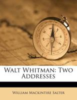 Walt Whitman: Two Addresses 0530729156 Book Cover