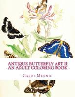 Antique Butterfly Art II - An Adult Coloring Book 1523374187 Book Cover