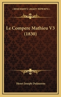Le Compere Mathieu V3 (1830) 1167591801 Book Cover
