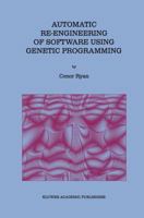 Automatic Re-Engineering of Software Using Genetic Programming 0792386531 Book Cover