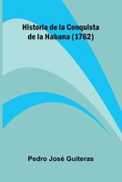 Historia De La Conquista De La Habana (1762) 9371771771 Book Cover