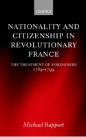 Nationality and Citizenship in Revolutionary France: The Treatment of Foreigners 1789-1799 0198208456 Book Cover