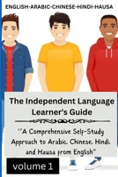 The Independent Language Learner's Guide: ‘’A Comprehensive Self-Study Approach to Arabic, Chinese, Hindi, and Hausa from English’’ B0CTFPH9NF Book Cover