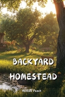 Backyard Homestead B0DPPJ3SX3 Book Cover
