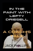 IN THE PAINT WITH LEFTY DRIESELL: A COACH'S TALE B0CVVM7XWW Book Cover