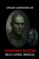 Origin Unknown 49: Xkrown Blood B0FTKRX1SC Book Cover