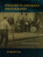 Folklife in Louisiana Photography: Images of Tradition 0807116335 Book Cover