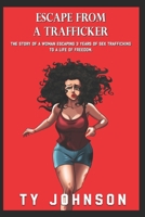 Escape from a Trafficker: The story of a woman gaining her freedom after three years being of being sex trafficked. B0CNMKQFVY Book Cover