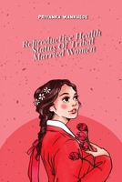Reproductive Health Status of Tribal Married Women 0652168205 Book Cover