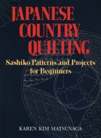 Japanese Country Quilting: Sashiko Patterns and Projects for Beginners 0870119362 Book Cover