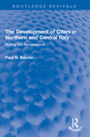 The Development of Cities in Northern and Central Italy: During the Renaissance 1032222794 Book Cover