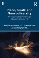 Place, Craft and Neurodiversity: Re-imagining Potential through Education at Ruskin Mill 1032421754 Book Cover