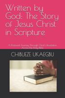 Written by God: The Story of Jesus Christ in Scripture: A Profound Journey Through Christ’s Revelation Across the Holy Bible B0G3PZ4XHC Book Cover