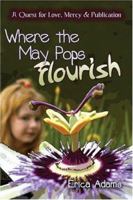 Where the May Pops Flourish: A Quest for Love, Mercy and Publication 142413515X Book Cover