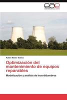 Optimización del mantenimiento de equipos reparables: Modelización y análisis de incertidumbres 3847350730 Book Cover