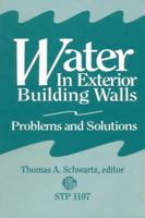 Water in Exterior Building Walls: Problems and Solutions (Astm Special Technical Publication// Stp) 0803114095 Book Cover