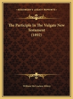 The Participle in the Vulgate New Testament 1347589031 Book Cover
