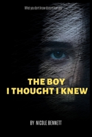 The Boy I Thought I Knew: A Thrilling Tale of Dark Secrets with a Shocking Twist B0BHNC8HR7 Book Cover