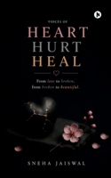 Heart Hurt Heal: From love to broken, from broken to beautiful B0H6J2RV7V Book Cover