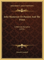 John Masterson Or Passion And The Priest: A Metrical Narrative 1104236966 Book Cover