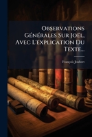Observations Generales Sur Joel, Avec L'Explication Du Texte... 1272741133 Book Cover