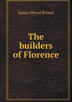 The builders of Florence; 117777691X Book Cover