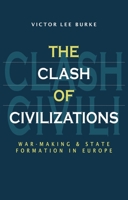 Clash of Civilizations: War-Making and State Formation in Europe 0745611982 Book Cover