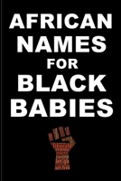 AFRICAN NAMES for BLACK BABIES: A book of traditional African names for proud black parents - Black Names Matter B0915VCX54 Book Cover