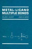 Metal-Ligand Multiple Bonds: The Chemistry of Transition Metal Complexes Containing Oxo, Nitrido, Imido, Alkylidene, or Alkylidyne Ligands 0471854409 Book Cover