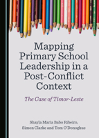 Mapping Primary School Leadership in a Post-Conflict Context: The Case of Timor-Leste 1527558142 Book Cover