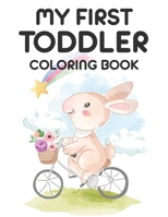 My First Toddler Coloring Book: A Fun Coloring And Tracing Activity For Toddlers, Collections of Alphabets To Trace And Illustrations To Color B08BWD2V19 Book Cover