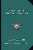 Miracles of Military Medicine (Essay index reprint series) 1162993634 Book Cover