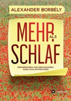 Mehr als Schlaf: Erinnerungen und Erkundungen eines Schlafforschers (German Edition) 3749778876 Book Cover