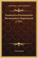 Geometrica Demonstratio Theorematum Hugeniarum (1701) 1166036243 Book Cover