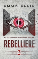 Rebelliere: Ein fesselnder dystopischer Thriller (Eyes Forward) (German Edition) 1068760052 Book Cover