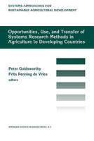Opportunities, use, and transfer of systems research methods in agriculture to developing countries: Proceedings of an international workshop on ... 22-24 November 1993, ISNAR, The Hague 0792332067 Book Cover