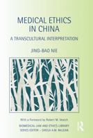Medical Ethics in China: A Transcultural Interpretation 0415724562 Book Cover